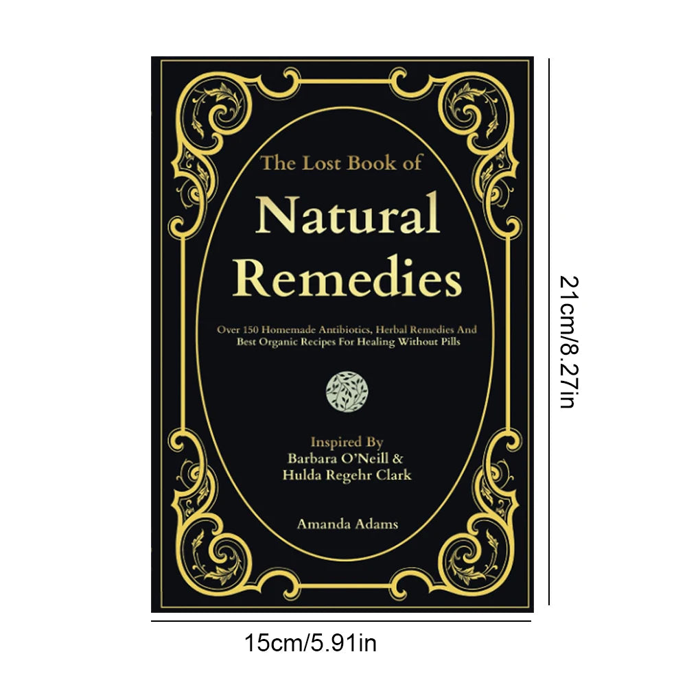 The Lost Book of Natural Remedies The Healing Power Of Plant Medicine for Healing Without Pills Over 150 Homemade Antibiotics