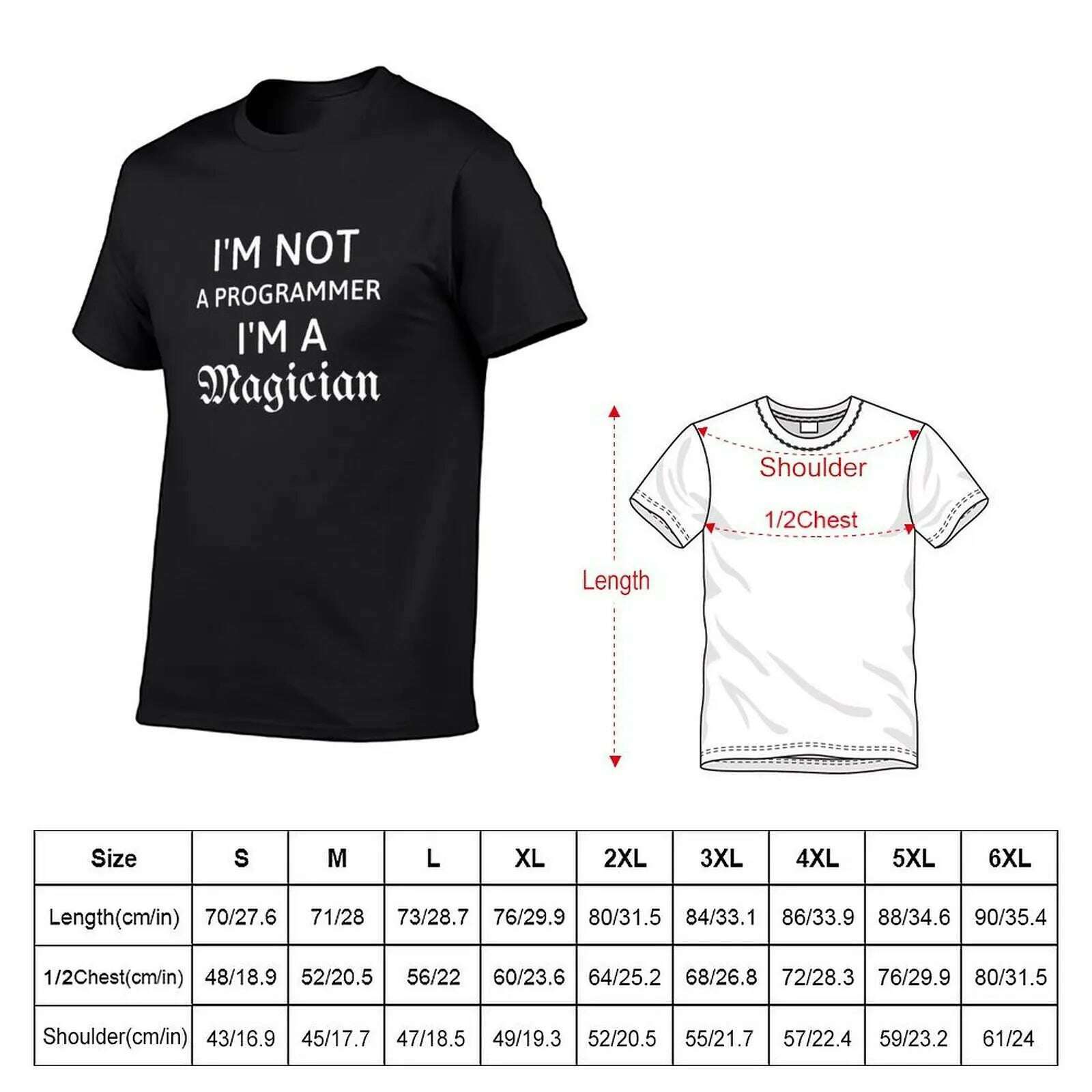 I'm not a Programmer I'm a magician gift for programmer T-Shirt customs sweat workout shirts for men - KIMLUD